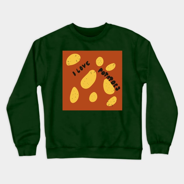 I love potatoes Crewneck Sweatshirt by Ninadventurous